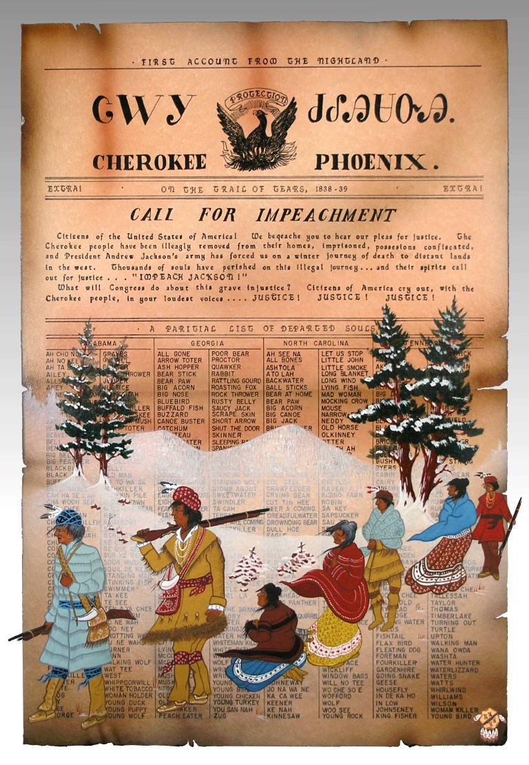The Cherokee People were illegally removed from their homes, imprisoned, belongings confiscated, and forced on a winter journey of death to distant lands in the West.  Thousands of souls perished on this “Trail of Tear”… and their souls call out for justice….IMPEACH JACKSON!